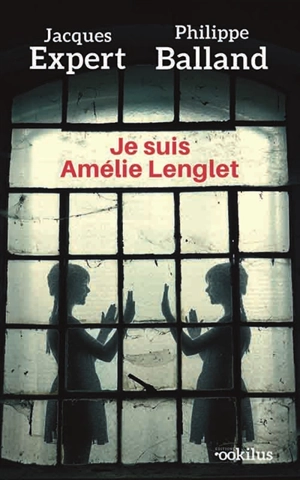 Je suis Amélie Lenglet : thriller - Jacques Expert