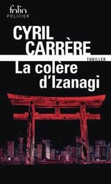 La colère d'Izanagi : thriller - Cyril Carrère
