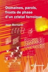 Domaines, parois, fronts de phases d'un cristal ferroïque - Jean Bornarel