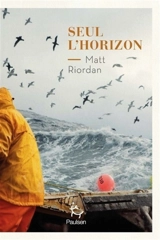 Seul l'horizon - Matt Riordan