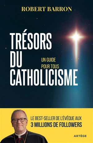Trésors du catholicisme : un guide pour tous - Robert Barron