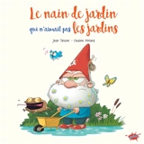 Le nain de jardin qui n'aimait pas les jardins - Pauline Roland