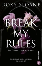 The Oxford legacy. Vol. 2. Break my rules - Roxy Sloane