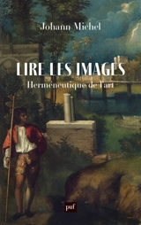 Lire les images : herméneutique de l'art - Johann Michel