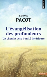 L'évangélisation des profondeurs : un chemin vers l'unité intérieure - Simone Pacot