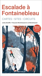 Escalade à Fontainebleau : cartes, sites, circuits - Jo Montchaussé