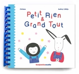 Petit Rien & Grand Tout : livre CD + braille et gros caractères - Christos Ortiz