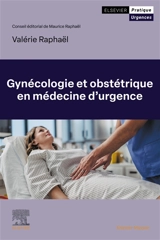 Gynécologie et obstétrique en médecine d'urgence - Valérie Raphaël