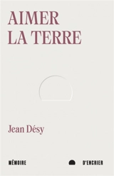 Aimer la terre - Jean Désy