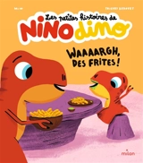 Les petites histoires de Nino dino. Waaaargh, des frites ! - Mim