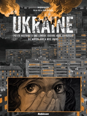 Ukraine : petite histoire d'une longue guerre avec la Russie du Moyen Age à nos jours - Mariam Naiem