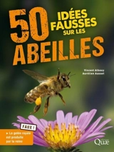 50 idées fausses sur les abeilles - Vincent Albouy