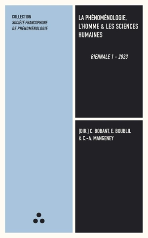 La phénoménologie, l'homme et les sciences humaines - Société francophone de phénoménologie. Biennale (01 ; 2023 ; Paris)