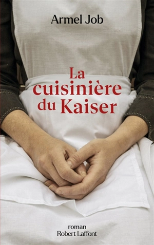La cuisinière du kaiser - Armel Job