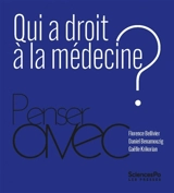 Qui a droit à la médecine ? - Florence Bellivier