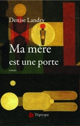 Ma mère est une porte - Landry, Denise