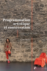 Programmation artistique et consécration : enquête sur les arts vivants contemporains - Carole Christe