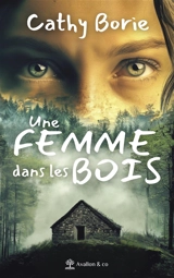 Une femme dans les bois - Cathy Borie