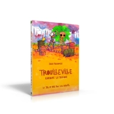 Trouilleville. Karbure la toxique : le jeu de rôle pour les enfants - Johan Troïanowski