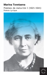 Poèmes de maturité (1921-1941) : poésie lyrique. Vol. 1 - Marina Ivanovna Tsvetaeva