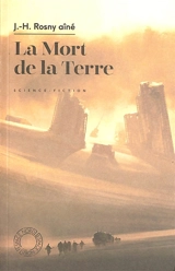 La mort de la Terre : science-fiction - J.-H. Rosny aîné