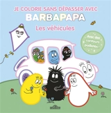 Barbapapa : Je colorie sans dépasser avec Barbapapa : Les véhicules - Taylor, Alice Et Thomas