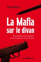 La mafia sur le divan : psychanalyse des hommes et des femmes de Cosa Nostra - Nino Rizzo