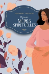 10 femmes, mères spirituelles - Dayspring MacLeod