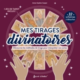 Mes tirages divinatoires : découvrez les méthodes de tirage pour interpréter vos cartes - Anne-Sophie Casper