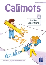 Calimots, CE1 : cahier d'écriture : écriture, copie, mémorisation, programmes 2025 - Karine Paccard