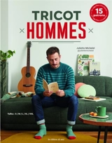 Tricot hommes : 15 patrons en aiguilles circulaires : tailles S, M, L, XL, XXL - Juliette Michelet