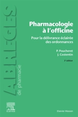 Pharmacologie à l'officine : pour la délivrance éclairée des ordonnances - Patrick Poucheret