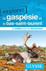 Explorez la Gaspésie et le Bas-Saint-Laurent - Collectif Ulysse