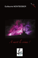 A mort le crime - MONTBOBIER, Guillaume