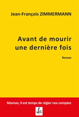 Avant de mourir une dernière fois - Jean-François Zimmermann