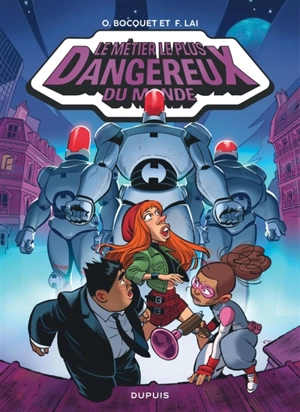 Le métier le plus dangereux du monde. Vol. 3. La base secrète - Olivier Bocquet