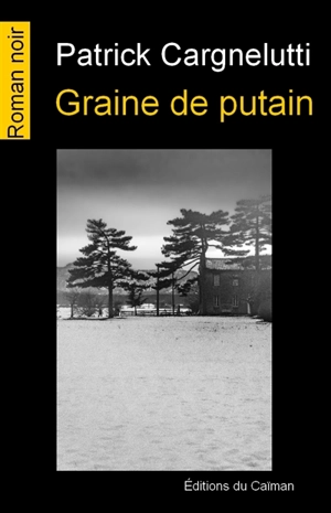 Graine de putain - Patrick Cargnelutti