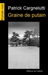 Graine de putain - Patrick Cargnelutti