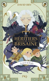 Les héritiers de Brisaine : intégrale. Vol. 1. Le secret de Brisaine - David Bry