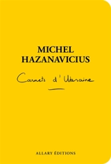 Carnets d'Ukraine - Michel Hazanavicius