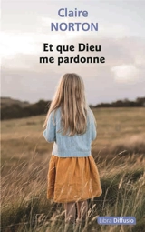 Et que Dieu me pardonne - Claire Norton