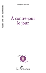 A contre-jour le jour - Philippe Tancelin