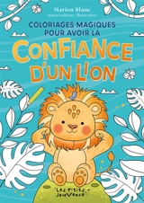 Coloriages magiques pour avoir la confiance d'un lion - Marion Blanc