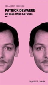 Patrick Dewaere : un bébé dans la foule - Sébastien Gimenez