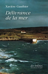 Délivrance de la mer - Xavière Gauthier