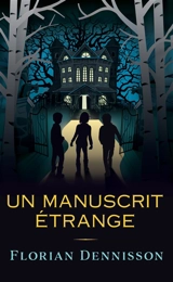 Histoires étranges. Vol. 3. Un manuscrit étrange - Florian Dennisson