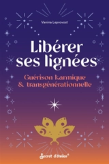 Libérer ses lignées : guérison karmique & transgénérationnelle - Vanina Leprovost