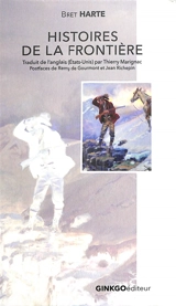 Histoires de la frontière : récits californiens - Bret Harte