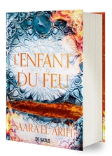 L'ultime brasier. Vol. 3. L'enfant du feu - Saara El-Arifi
