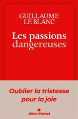 Les passions dangereuses - Guillaume Le Blanc